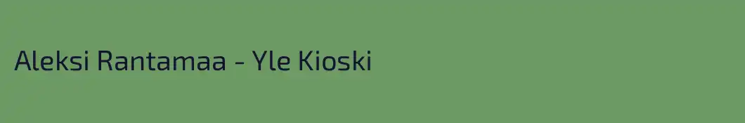 Aleksi Rantamaa - Yle Kioski